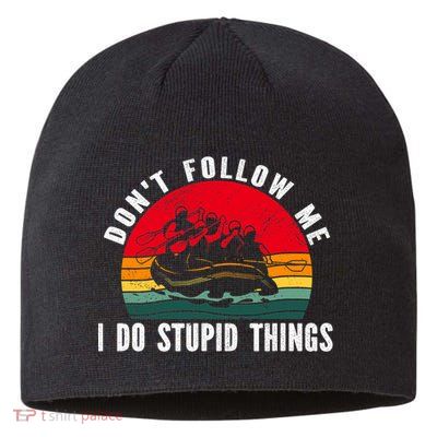 Dont Follow Me. I Do Stupid Things Whitewater Rafting Sustainable Beanie