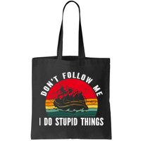 Dont Follow Me. I Do Stupid Things Whitewater Rafting Bag