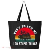 Dont Follow Me. I Do Stupid Things Whitewater Rafting 25L Jumbo Tote
