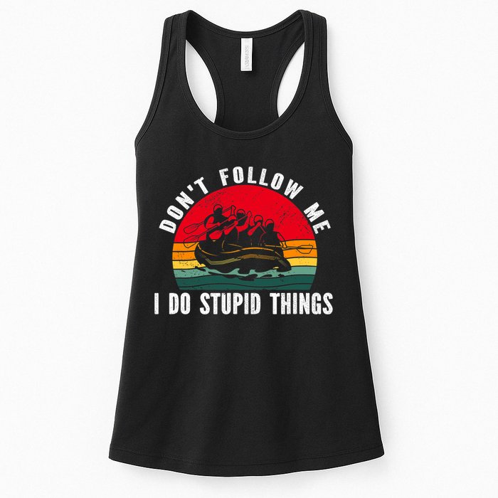 Dont Follow Me. I Do Stupid Things Whitewater Rafting Womens Tank Top