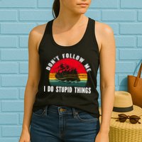 Dont Follow Me. I Do Stupid Things Whitewater Rafting Womens Tank Top