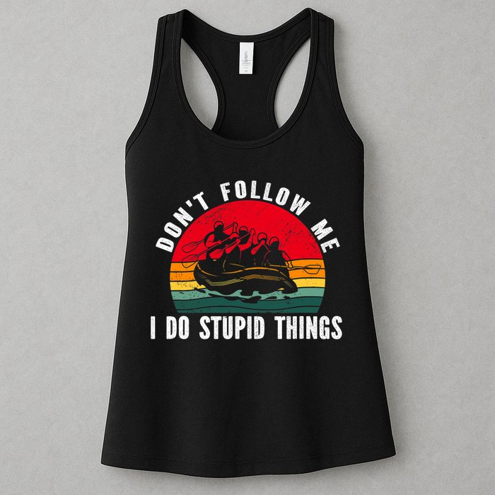 Dont Follow Me. I Do Stupid Things Whitewater Rafting Womens Tank Top