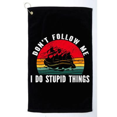 Dont Follow Me. I Do Stupid Things Whitewater Rafting Golf Towel