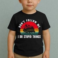 Dont Follow Me. I Do Stupid Things Whitewater Rafting Toddler T-Shirt