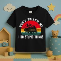 Dont Follow Me. I Do Stupid Things Whitewater Rafting Toddler T-Shirt