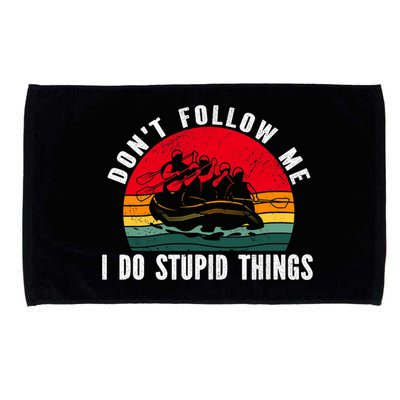 Dont Follow Me. I Do Stupid Things Whitewater Rafting Microfiber Hand Towel