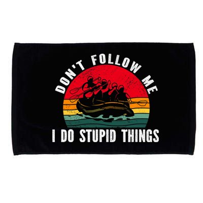 Dont Follow Me. I Do Stupid Things Whitewater Rafting Microfiber Hand Towel