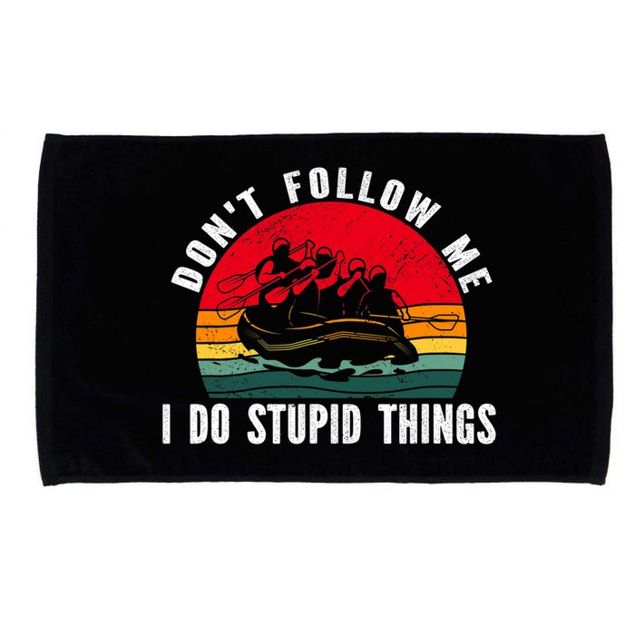 Dont Follow Me. I Do Stupid Things Whitewater Rafting Microfiber Hand Towel