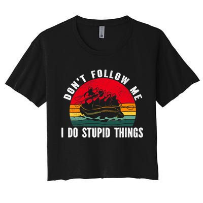 Dont Follow Me. I Do Stupid Things Whitewater Rafting Crop Top