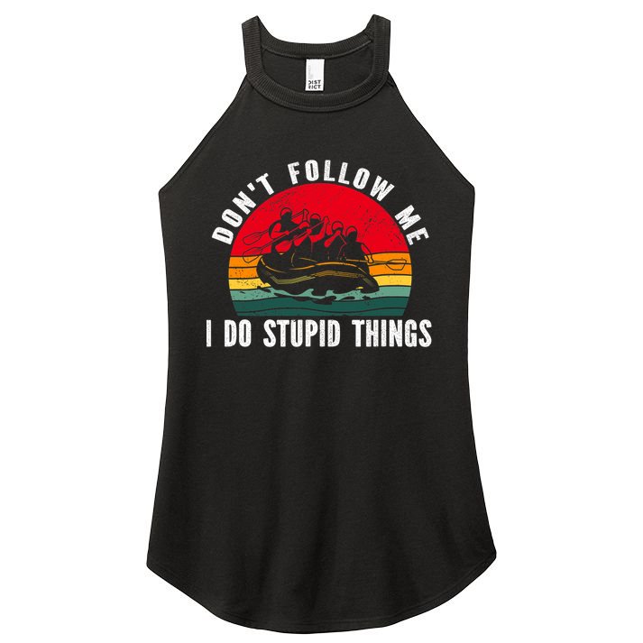 Dont Follow Me. I Do Stupid Things Whitewater Rafting Women's Perfect Tri Rocker Tank