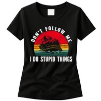 Dont Follow Me. I Do Stupid Things Whitewater Rafting Womens T-Shirt