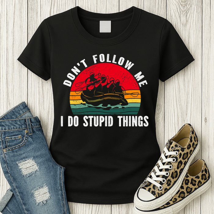 Dont Follow Me. I Do Stupid Things Whitewater Rafting Womens T-Shirt