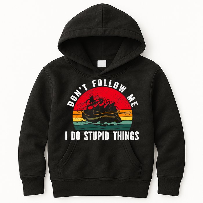 Dont Follow Me. I Do Stupid Things Whitewater Rafting Kids Hoodie