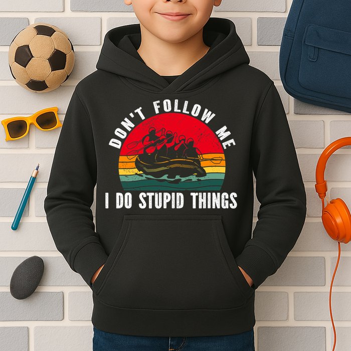 Dont Follow Me. I Do Stupid Things Whitewater Rafting Kids Hoodie