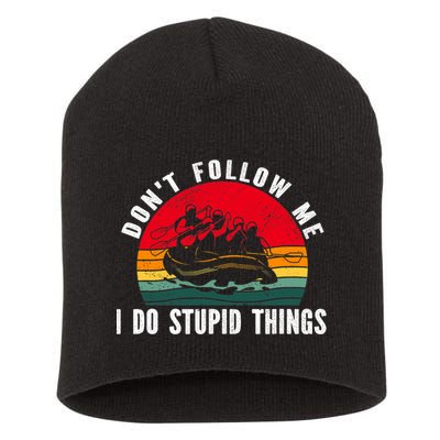 Dont Follow Me. I Do Stupid Things Whitewater Rafting Short Acrylic Beanie