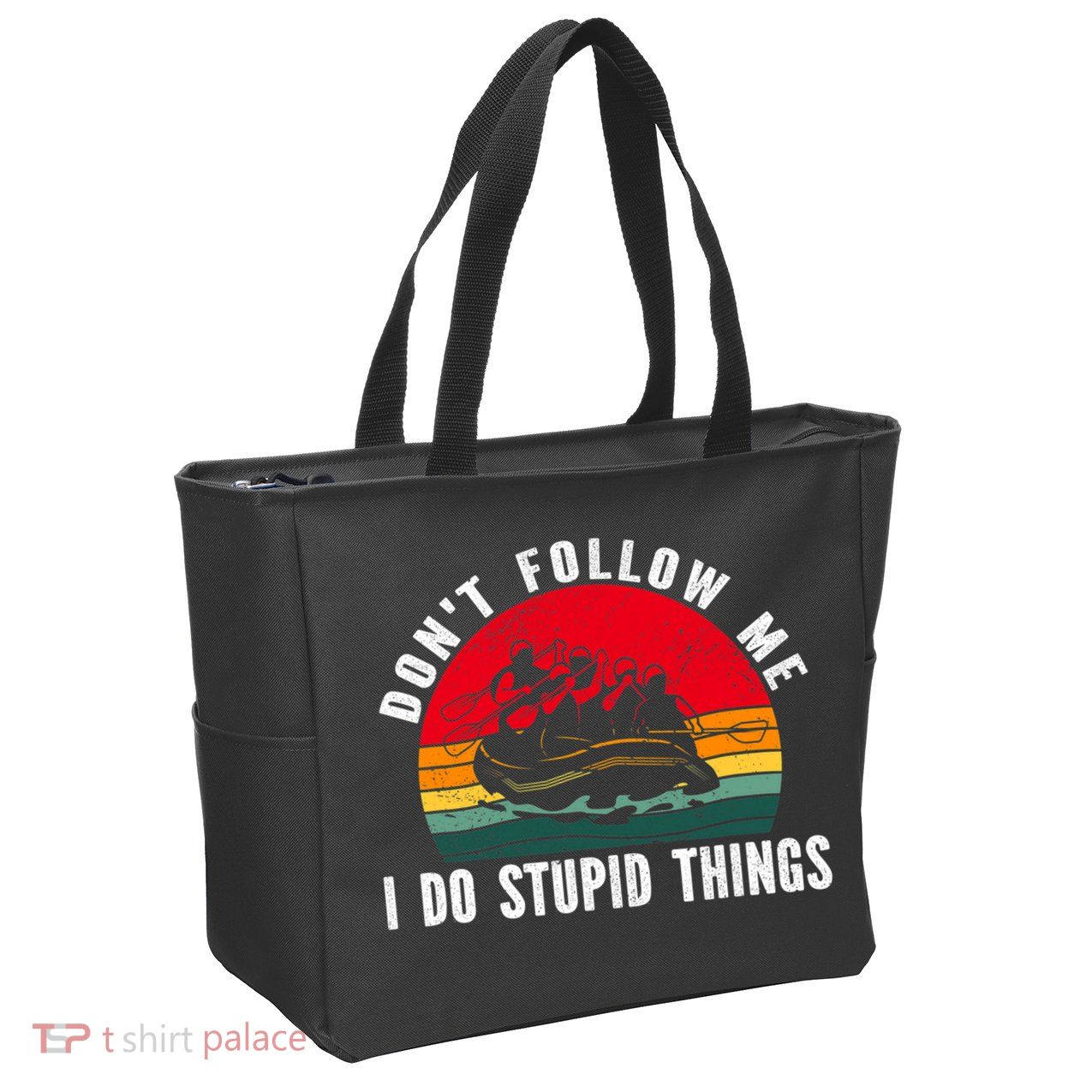Dont Follow Me. I Do Stupid Things Whitewater Rafting Zip Tote Bag