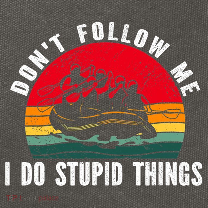 Dont Follow Me. I Do Stupid Things Whitewater Rafting Cotton Canvas Backpack