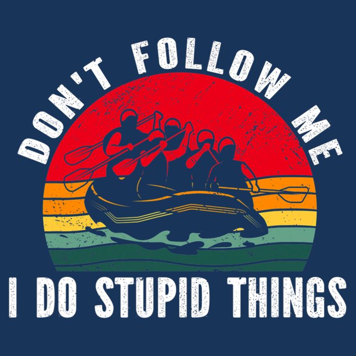 Dont Follow Me. I Do Stupid Things Whitewater Rafting Infant Baby Jersey Bodysuit