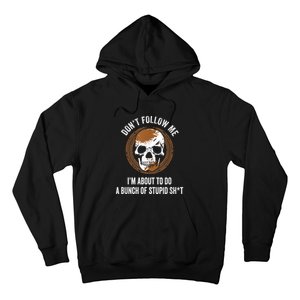 Don't Follow Me I Do Stupid Stuff Mudding ATV Four Wheeler Hoodie