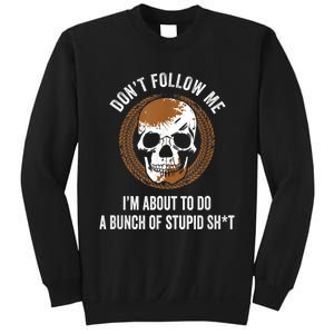 Don't Follow Me I Do Stupid Stuff Mudding ATV Four Wheeler Sweatshirt