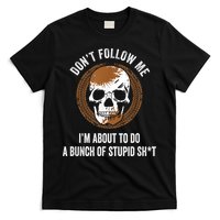 Don't Follow Me I Do Stupid Stuff Mudding ATV Four Wheeler T-Shirt