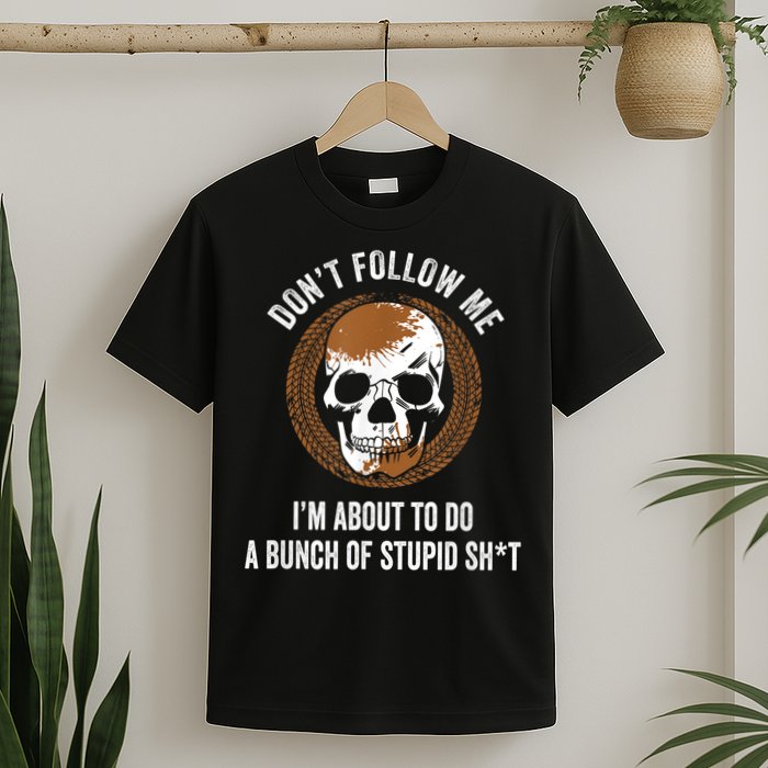 Don't Follow Me I Do Stupid Stuff Mudding ATV Four Wheeler T-Shirt