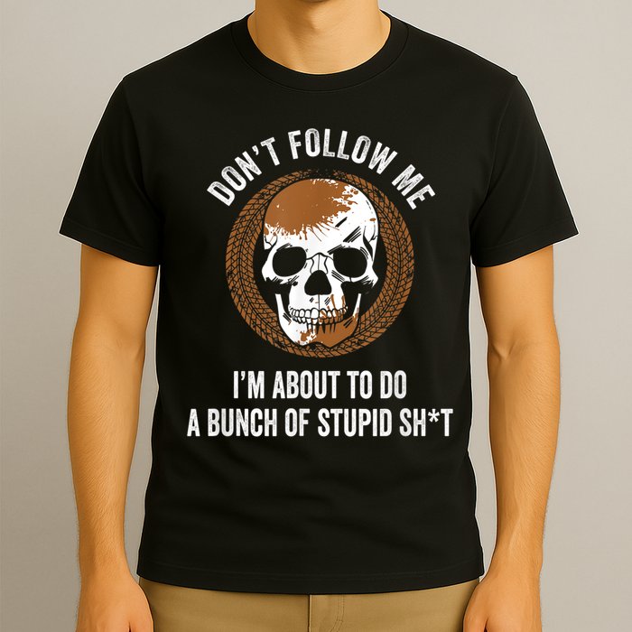 Don't Follow Me I Do Stupid Stuff Mudding ATV Four Wheeler T-Shirt