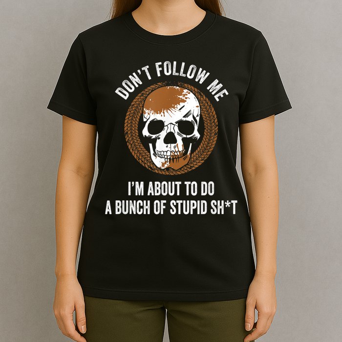 Don't Follow Me I Do Stupid Stuff Mudding ATV Four Wheeler T-Shirt