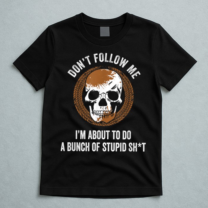 Don't Follow Me I Do Stupid Stuff Mudding ATV Four Wheeler T-Shirt