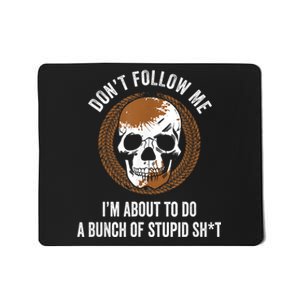 Don't Follow Me I Do Stupid Stuff Mudding ATV Four Wheeler Mousepad