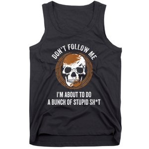 Don't Follow Me I Do Stupid Stuff Mudding ATV Four Wheeler Tank Top