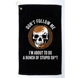 Don't Follow Me I Do Stupid Stuff Mudding ATV Four Wheeler Platinum Collection Golf Towel