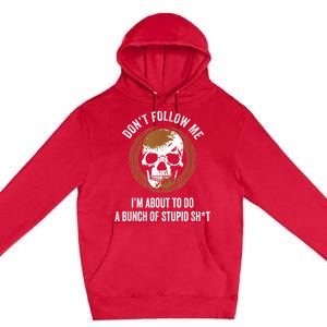 Don't Follow Me I Do Stupid Stuff Mudding ATV Four Wheeler Premium Pullover Hoodie