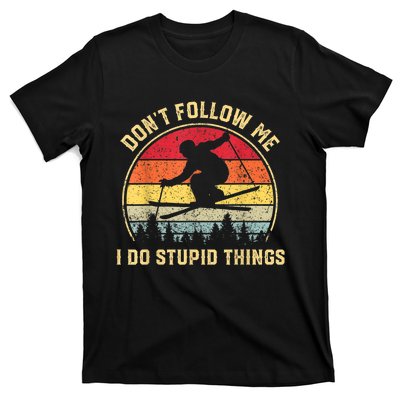 Don't Follow Me I Do Stupid Things Funny Gift For Retro Vintage Skiing Gift T-Shirt