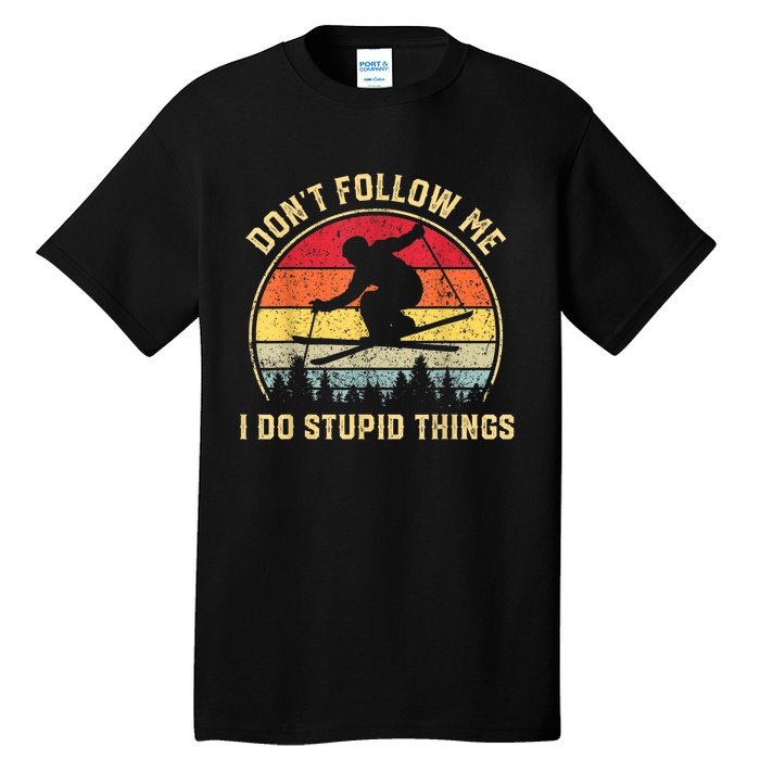 Don't Follow Me I Do Stupid Things Funny Gift For Retro Vintage Skiing Gift Tall T-Shirt