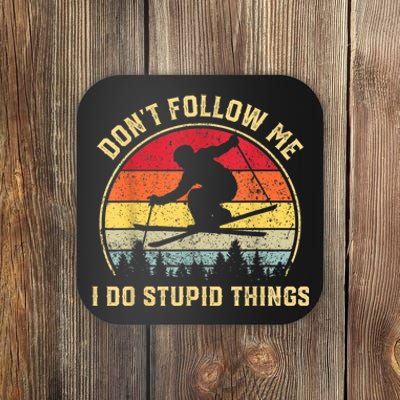 Don't Follow Me I Do Stupid Things Funny Gift For Retro Vintage Skiing Gift Coaster