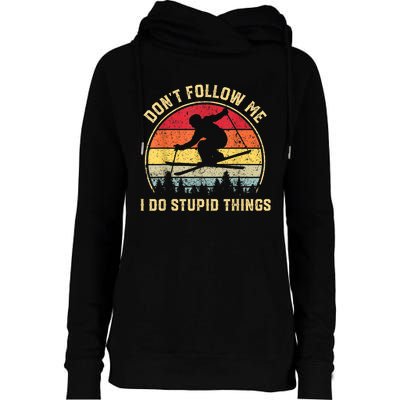 Don't Follow Me I Do Stupid Things Funny Gift For Retro Vintage Skiing Gift Womens Funnel Neck Pullover Hood