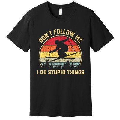 Don't Follow Me I Do Stupid Things Funny Gift For Retro Vintage Skiing Gift Premium T-Shirt