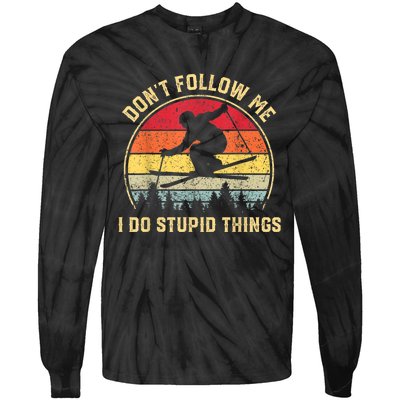 Don't Follow Me I Do Stupid Things Funny Gift For Retro Vintage Skiing Gift Tie-Dye Long Sleeve Shirt