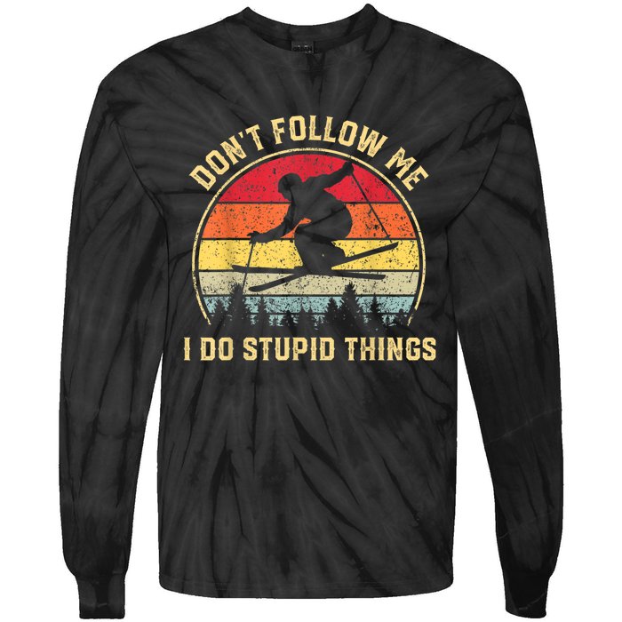 Don't Follow Me I Do Stupid Things Funny Gift For Retro Vintage Skiing Gift Tie-Dye Long Sleeve Shirt