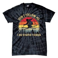 Don't Follow Me I Do Stupid Things Funny Gift For Retro Vintage Skiing Gift Tie-Dye T-Shirt