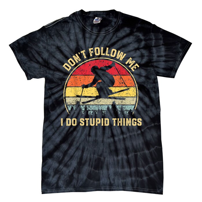 Don't Follow Me I Do Stupid Things Funny Gift For Retro Vintage Skiing Gift Tie-Dye T-Shirt