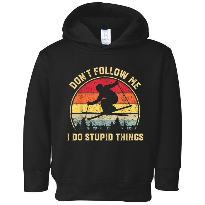 Don't Follow Me I Do Stupid Things Funny Gift For Retro Vintage Skiing Gift Toddler Hoodie