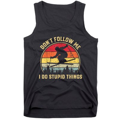 Don't Follow Me I Do Stupid Things Funny Gift For Retro Vintage Skiing Gift Tank Top