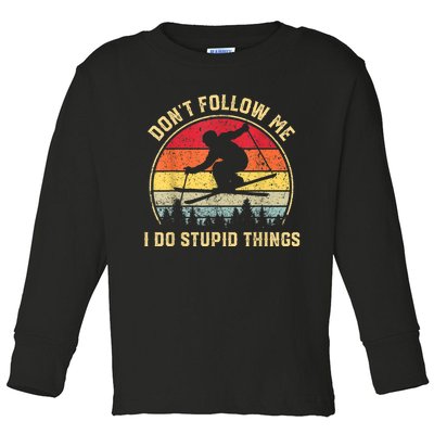 Don't Follow Me I Do Stupid Things Funny Gift For Retro Vintage Skiing Gift Toddler Long Sleeve Shirt