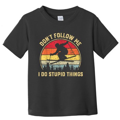 Don't Follow Me I Do Stupid Things Funny Gift For Retro Vintage Skiing Gift Toddler T-Shirt