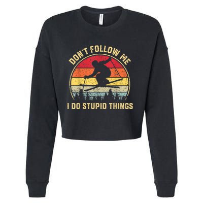 Don't Follow Me I Do Stupid Things Funny Gift For Retro Vintage Skiing Gift Cropped Pullover Crew