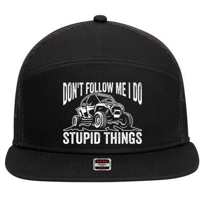 DonT Follow Me I Do Stupid Things Classic Utv Car Driver 7 Panel Mesh Trucker Snapback Hat