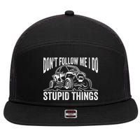 DonT Follow Me I Do Stupid Things Classic Utv Car Driver 7 Panel Mesh Trucker Snapback Hat
