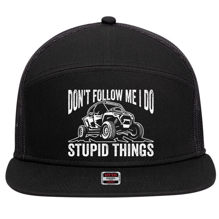 DonT Follow Me I Do Stupid Things Classic Utv Car Driver 7 Panel Mesh Trucker Snapback Hat